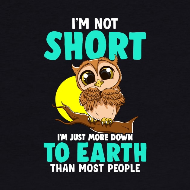 Cute & Funny I'm Not Short I'm Just Down To Earth by theperfectpresents